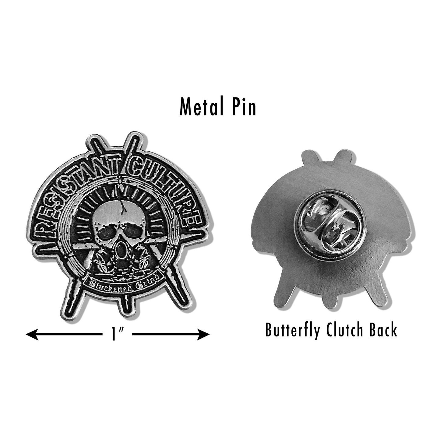 RESISTANT CULTURE "Blackened Grind" 1 inch Metal pin with butterfly Clutch